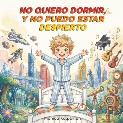 No quiero dormir: y no puedo estar despierto (Spanish Edition)
