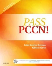 Pass PCCN! by Robin Donohoe Dennison DNP  CNE  NEA-BC  NPD-BC;  Kathleen Farrell