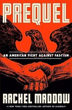 Prequel: An American Fight Against Fascism by Maddow, Rachel
