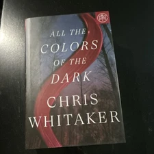 All the Colors of the Dark by Chris Whitaker Hardcover Fiction Crown 2024