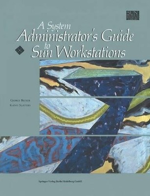 A System Administrator's Guide to Sun Workstations - 9781461264552
