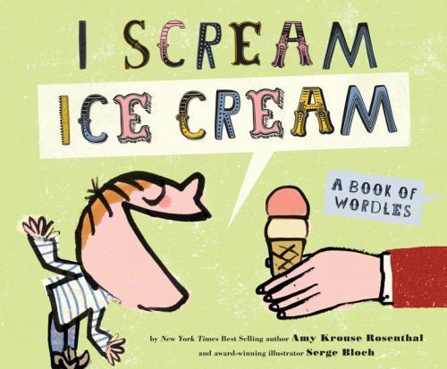 I Scream, Ice Cream!: A Book of Wordles by Rosenthal, Amy Krouse - Picture 1 of 1