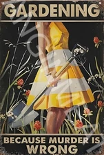 Gardening Because Murder Is Wrong Funny Sign Weatherproof Aluminum 8"x12"