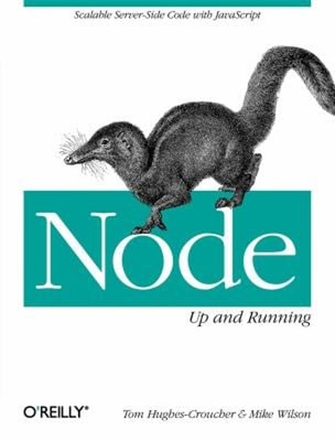 Node: up and Running : Scalable Server-Side Code with JavaScript