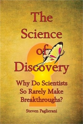 The Science of Discovery (Why do scientists so rarely make breakthroughs) (Paper
