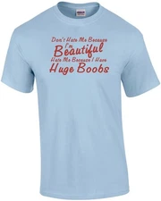 Don't Hate Me Because I'm Beautiful Hate Me Because I Have Huge Boobs T-shirt