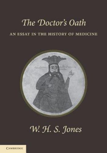 The Doctor's Oath An Essay in the History of Medicine Jones Paperback