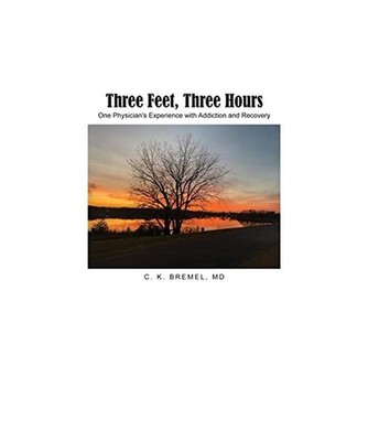 Three Feet, Three Hours: One Physician's Experience with Addiction and Recovery,