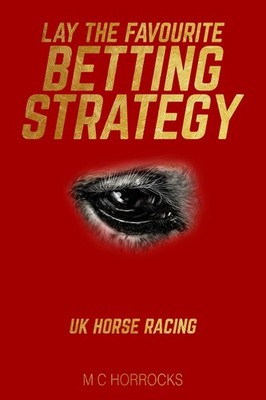 Lay The Favourite UK Pferderennen Systemstrategie - M C Horrocks - eBook