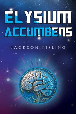 Elysium Accumbens by Jackson Kisling PAPERBACK 9781837947423
