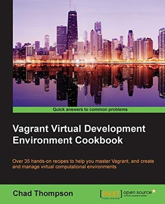 VAGRANT VIRTUAL DEVELOPMENT ENVIRONMENT COOKBOOK By Chad Thompson **BRAND NEW**