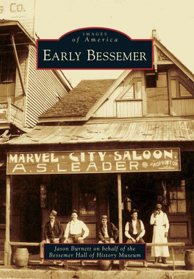 Early Bessemer (Images of America (Arcadia Publishing)) - Paperback NEW Burnett,