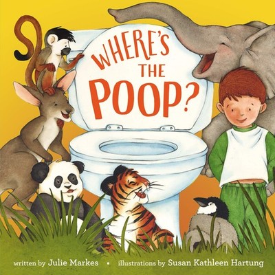 Where's the Poop? - hardcover Susan Kathleen Hartung|Markes, Julie