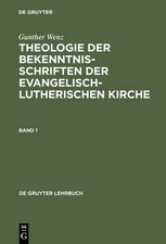 Gunther Wenz Theologie der Bekenntnisschriften der evangelisch-luther (Hardback)