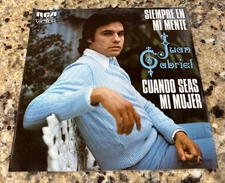 JUAN GABRIEL- SIEMPRE EN MI MENTE, CUANDO SEAS MI MUJER RCA SP-4725 (7” 45RPM)