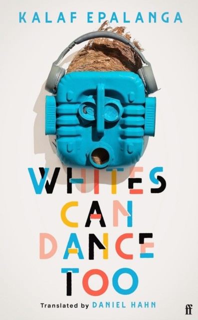 Whites Can Dance Too by Kalaf Epalanga HARDBACK - Image 2