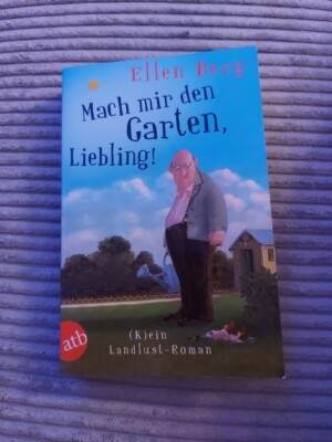 Mach mir den Garten, Liebling! von Ellen Berg (2015, Taschenbuch)