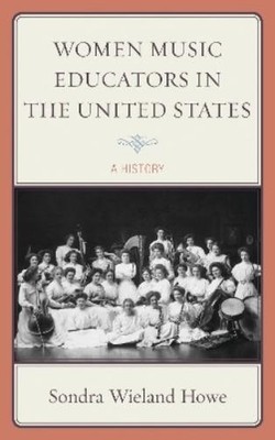 Sondra Wieland How Women Music Educators in the United State (Gebundene Ausgabe)
