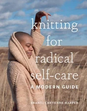 Knitting for Radical Self-Care: A Modern Guide - Hardcover - VERY GOOD