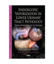 Endoscopic Vaporization in Lower Urinary Tract Pathology from Monopolar to Plasm