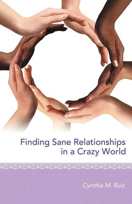 Finding Sane Relationships in a Crazy World | Cynthia M. Ruiz | Taschenbuch