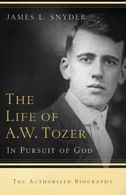 The Life of A.W. Tozer In Pursuit of God by James L. Snyder (English) Paperback 