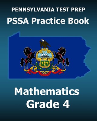 PENNSYLVANIA TEST PREP PSSA Practice Book Mathematics Grade 4: Covers the Pe...