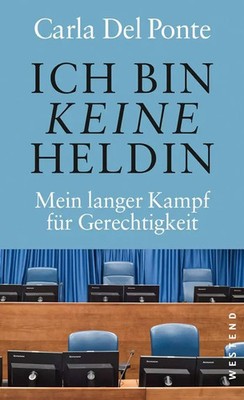 Ich bin keine Heldin | Mein langer Kampf für Gerechtigkeit | Carla Del Ponte