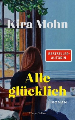 Alle glücklich Roman | Was ist, wenn man glücklich sein sollte, es aber nicht...