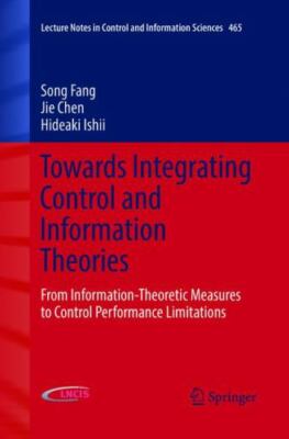 Towards Integrating Control and Information Theories : From Information-theor...