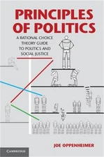 Principles of Politics: A Rational Choice Theory Guide to Politics and Social Ju