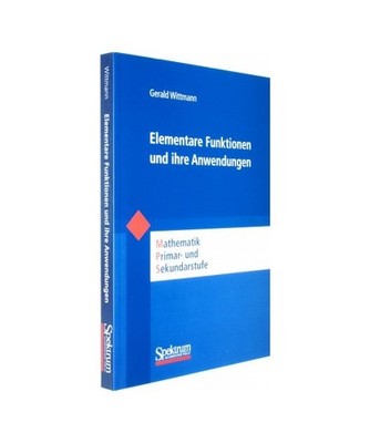Elementare Funktionen und ihre Anwendungen, Gerald Wittmann