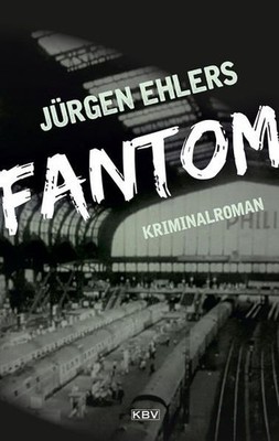 Fantom: Kriminalroman (Kommissar Berger) Kriminalroman Ehlers, Jürgen: