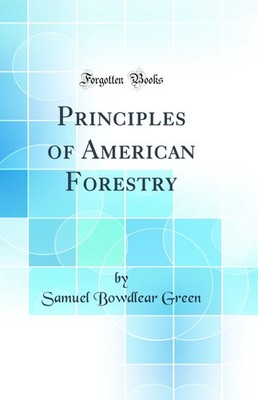 Principles of American Forestry (Classic Reprint)