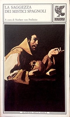 La saggezza dei mistici spagnoli - Norbert von Prellwitz (Ugo Guanda Editore)