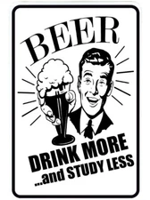 Beer Drink More Study Less sign Metal funny man cave house decor N925