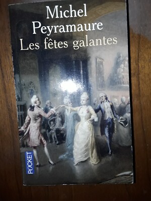 Michel Peyramaure / Les fêtes galantes / pocket 2007
