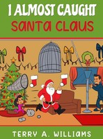 Terry A Williams | I Almost Caught Santa Claus | Buch | Englisch (2019)