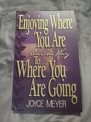 Enjoying Where You Are on the Way to Where You Are Going : Learning How to Live