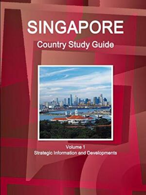 Singapore Country Study Guide Volume 1 Strategic Information and Developments  