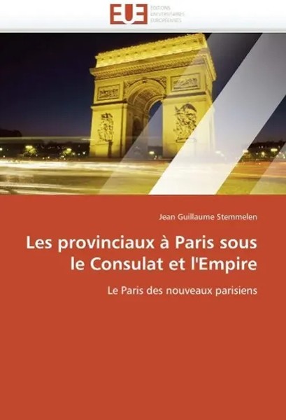 Stemmelen-J | Les Provinciaux À Paris Sous Le Consulat Et L'empire | Taschenbuch-image