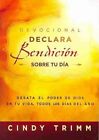Devocional Declara Bendicion Sobre Tu Dia: Desata el Poder de Dios en Tu Vida, Todos los Dias del Ano by Cindy Trimm (Paperback / softback, 2014)