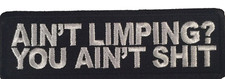 AIN'T LIMPING? YOU AIN'T S**T! MOTORCYCLE BIKER VEST EMBROIDERED PATCH  funny!
