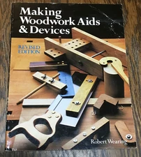 Making Woodwork Aids & Devices by Robert Wearing 1985 Lathe, Drilling, Sawbench