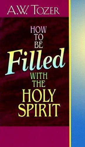 How to Be Filled with the Holy Spirit by A. W. Tozer (Trade Paperback ...