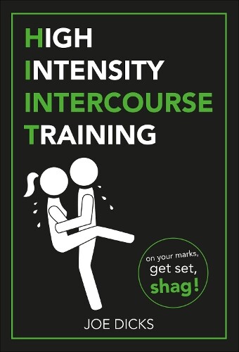 Joe Dicks HIIT: High Intensity Intercourse Training (Tascabile)