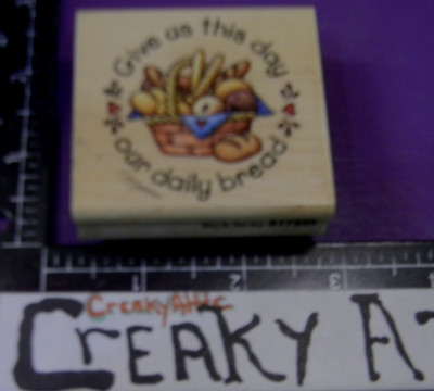 GIVE US THIS DAY OUR DAILY BREAD BASKET RUBBER STAMP STAMPEDE A1780E CREAKYATTIC