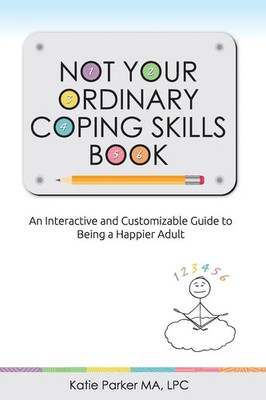 NOT YOUR ORDINARY COPING SKILLS BOOK Lpc Katie Parker Ma Taschenbuch Englisch