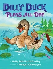 Dilly Duck Plays All Day Dibella-McCarthy, Holly