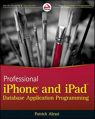 Professional iPhone and iPad Database Application Programming by Alessi, Patric